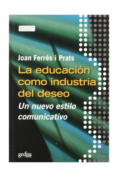 La educación como industria del deseo. Un nuevo estilo comunicativo